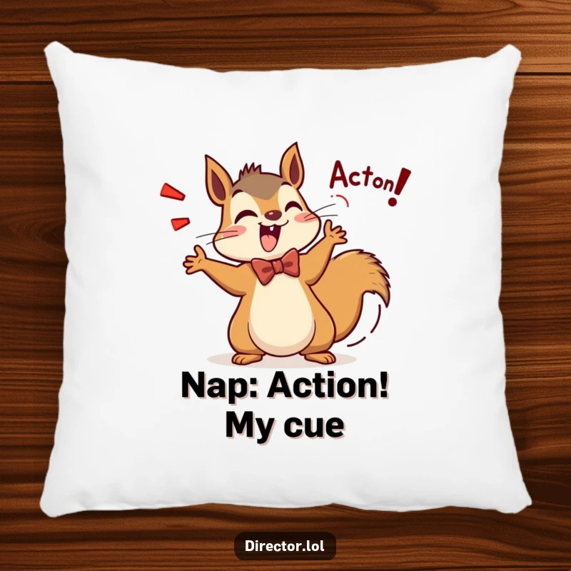Funny Squirrel Director Pillow: A cheerful squirrel in a tiny bow tie is enthusiastically shouting Action! with a wagging tail.