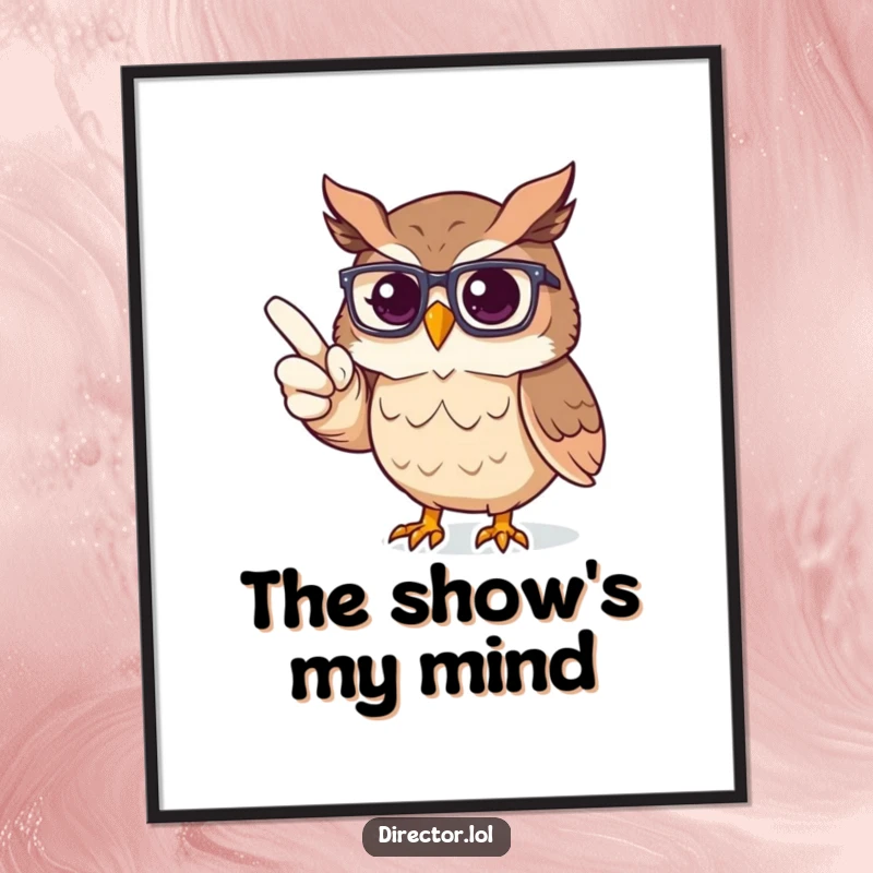 Funny Poster: Proud owl wearing glasses pointing towards an imaginary stage, representing theatrical vision and leadership.
