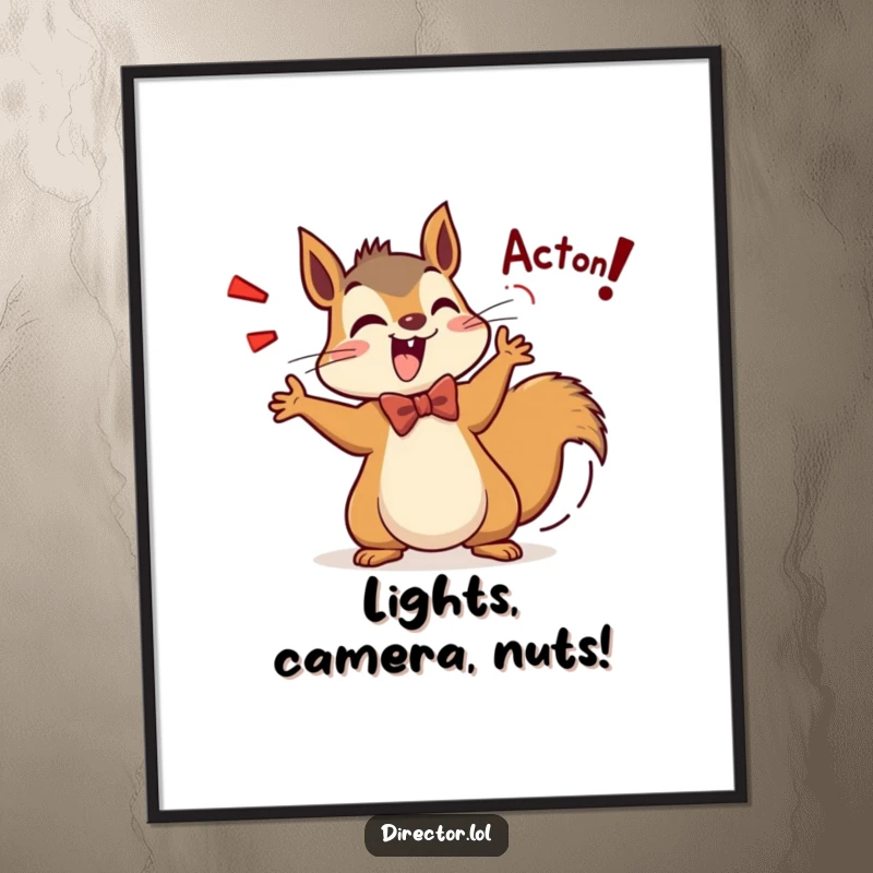 Funny Squirrel Director Poster: A squirrel in a bow tie energetically shouts Action! with a wagging tail, ready for the cameras.