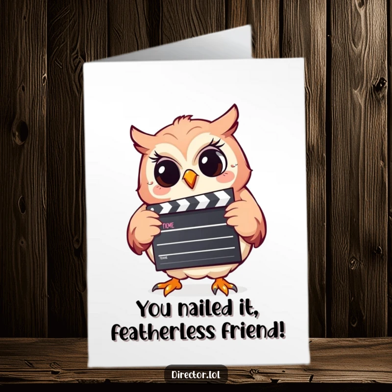 Funny Free Printable Congratulations Card: A giggling owl holding a clapperboard, announcing a fantastic achievement with theatrical flair.