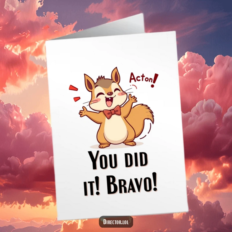 Funny Free Printable Congrats Card: Squirrel director in bow tie shouting Action! celebrating a milestone with tail wagging.