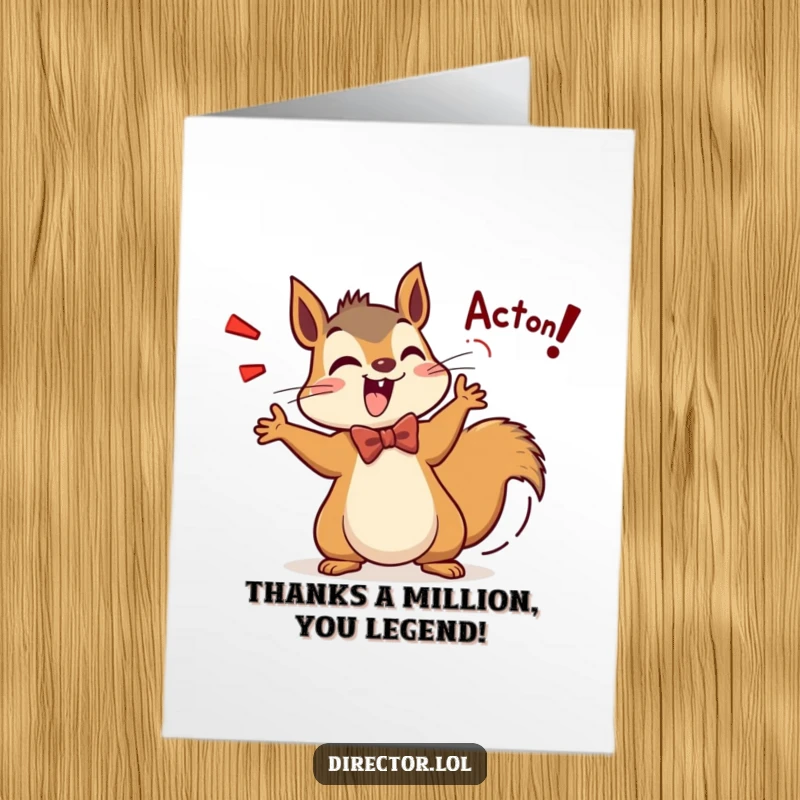 Funny Free Printable Thank You Card: Squirrel director in bow tie shouting Action! with tail wagging, showing sincere thanks.